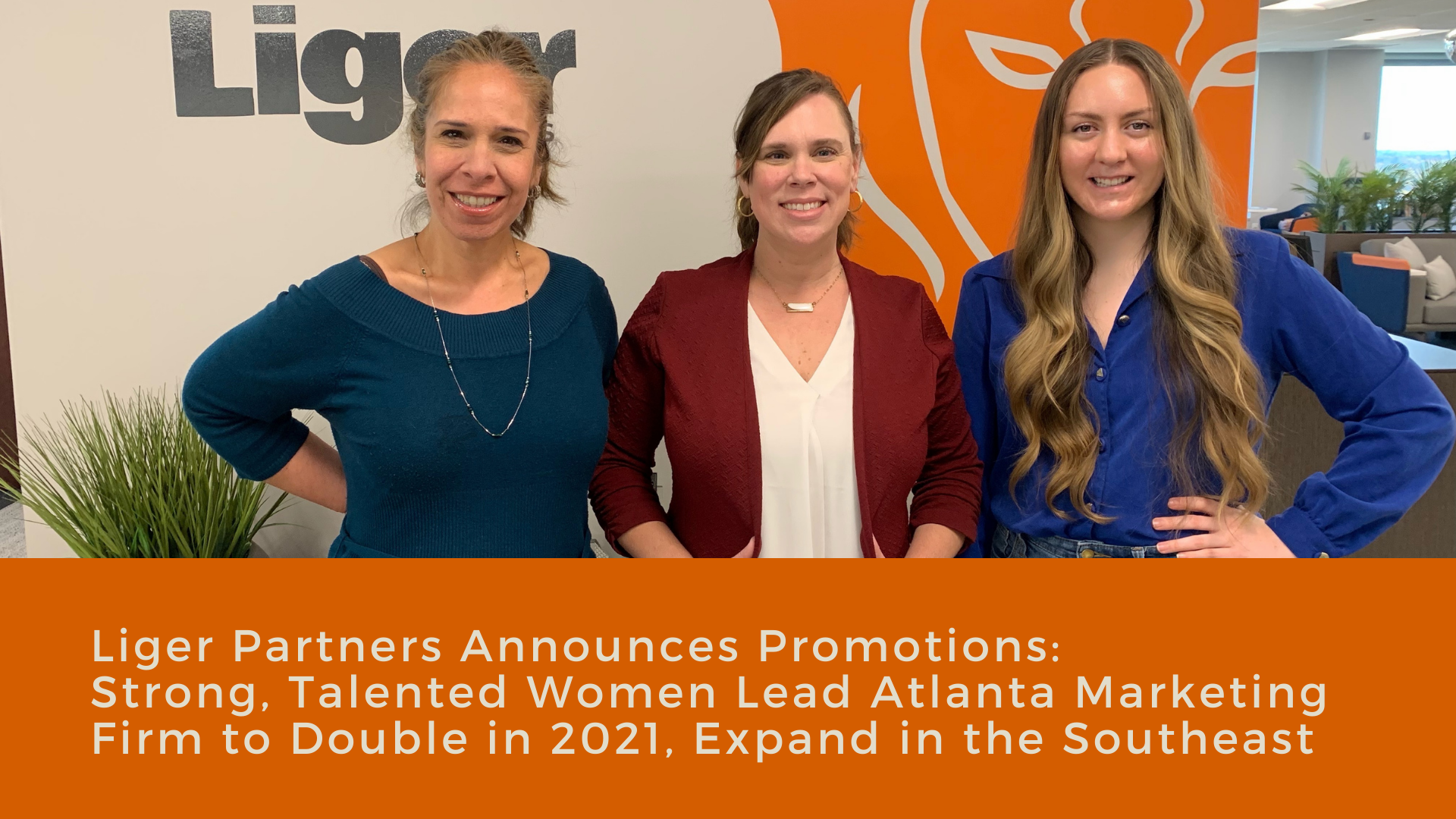 Liger Partners Announces Promotions: Strong, Talented Women Lead Atlanta Marketing Firm to Double in 2021, Expand in the Southeast