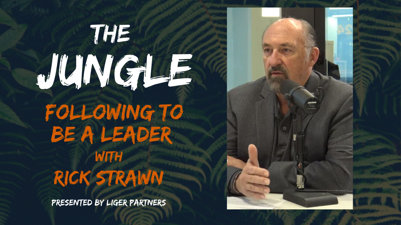The Jungle Episode 3: Following to be a Leader with Rick Strawn