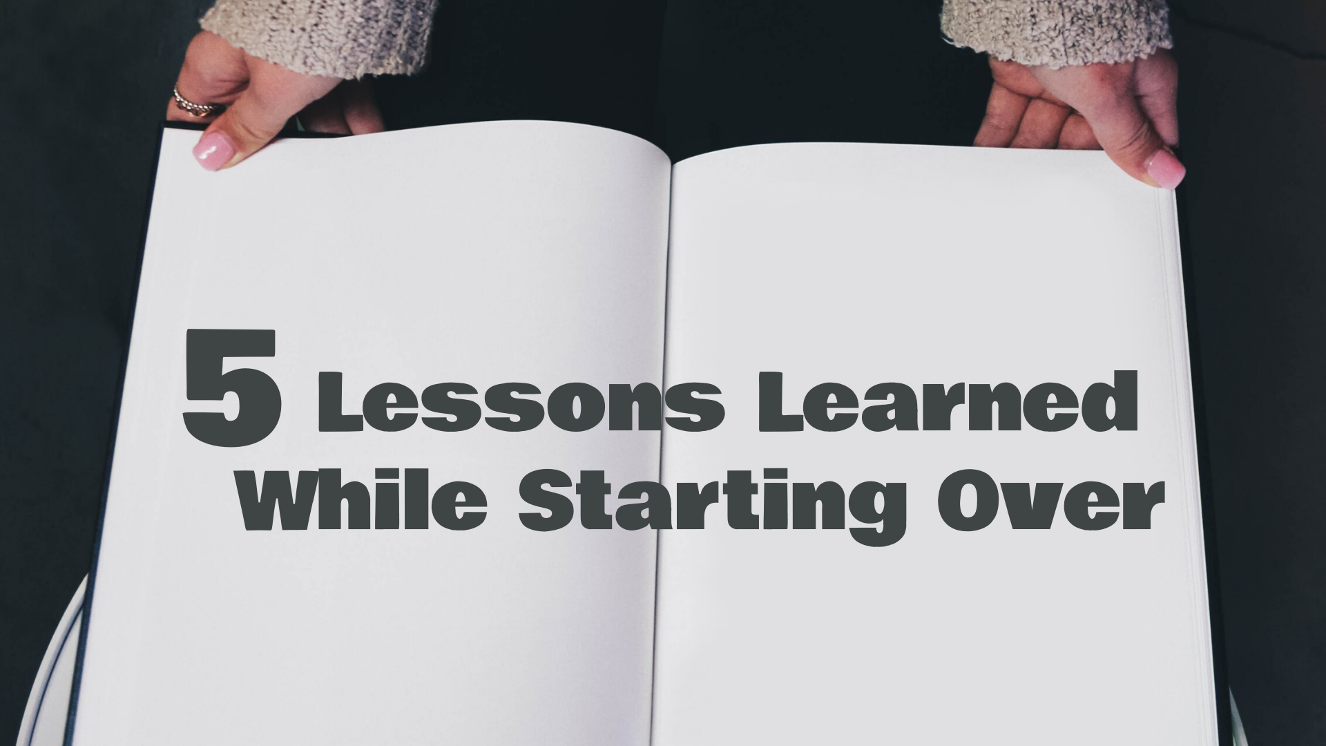 5 Lessons Learned While Starting Over